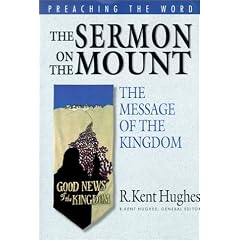 The Sermon on the Mount: The Message of the Kingdom (Preaching the Word)