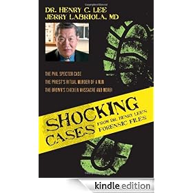 Shocking Cases from Dr. Henry Lee's Forensic Files: The Phil Spector Case / the Priest's Ritual Murder of a Nun / the Brown's Chicken Massacre and More!
