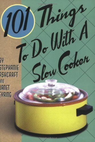 101 Things to Do with a Slow Cooker by Stephanie Ashcraft (2003-08-08)