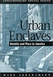 Urban Enclaves: Identity and Place in America (Contemporary Social Issues)