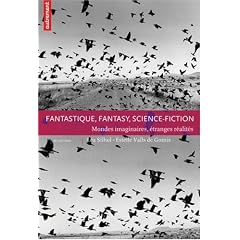 Fantastique, fantasy, science-fiction : Mondes imaginaires, �tranges r�alit�s