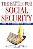 The Battle for Social Security: From FDRs Vision To Bushs Gamble