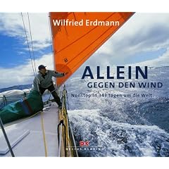 Allein gegen den Wind. 3 CDs. . Nonstop in 343 Tagen um die Welt