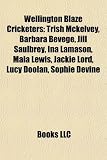 Produkt-Bild: Wellington Blaze Cricketers: Trish McKelvey, Barbara Bevege, Jill Saulbrey, Ina Lamason, Maia Lewis, Jackie Lord, Lucy Doolan, Sophie Devine
