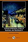 A Prince of Bohemia, a Man of Business, and Gaudissart II