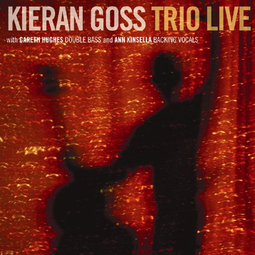 KIERAN GOSS : TRIO LIVE