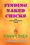 FINDING NAKED CHICKS: AND PHOTOGRAPHING THEM