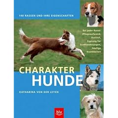 Charakterhunde: 140 Rassen und ihre Eigenschaften. Bei jeder Rasse: Pflegeaufwand, Auslauf, Eignung f�r Stadtwohnungen, h�ufige Krankheiten