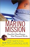 The Marino Mission: One Girl, One Mission, One Thousand Words; 1,000 Need-to-Know *SAT Vocabulary Words (WordSavvy Book)