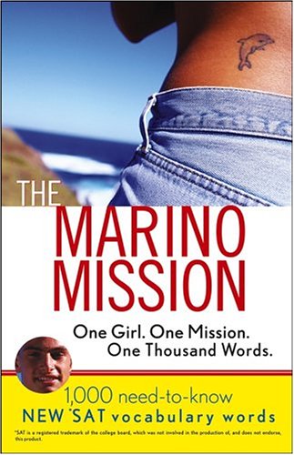 The Marino Mission: One Girl, One Mission, One Thousand Words; 1,000 Need-to-Know *SAT Vocabulary Words (WordSavvy Book)