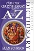 Catholic Church History from A to Z: An Inspirational Dictionary