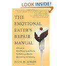 The Emotional Eater's Repair Manual: A Practical Mind-Body-Spirit Guide for Putting an End to Overeating and Dieting