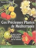 Ces pr�cieuses plantes de M�diterran�e. Leurs vertus m�dicinales � la lumi�re de la science