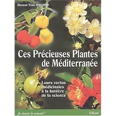Ces pr�cieuses plantes de M�diterran�e. Leurs vertus m�dicinales � la lumi�re de la science