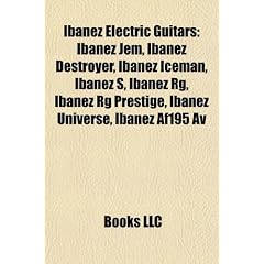 Ibanez Electric Guitars: Ibanez Jem, Ibanez Destroyer, Ibanez Iceman, Ibanez S, Ibanez RG, Ibanez RG Prestige, Ibanez Universe, Ibanez Af195 AV