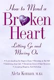 How to Mend a Broken Heart
 Letting Go and Moving on,
Aleta Koman