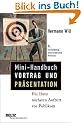 Mini-Handbuch Vortrag und Pr�sentation: F�r Ihren n�chsten Auftritt vor Publikum (Beltz Taschenbuch)