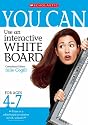 You Can Use an Interactive Whiteboard for Ages 4-7 (You Can..)