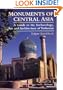 Monuments of Central Asia: A Guide to the Archaeology, Art and Architecture of Turkestan