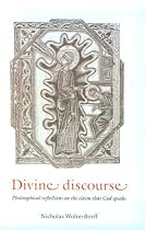 Divine Discourse: Philosophical Reflections on the Claim that God Speaks
