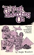 His Truth Is Marching On: Advanced Studies on Prophecy in the Light of History