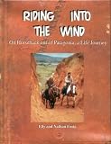 Riding Into the Wind: On Horseback Out of Patagonia, a Life Journey