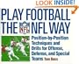 Play Football The NFL Way: Position-by-Position Techniques and Drills for Offense, Defense, and Special Teams
