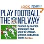 Play Football The NFL Way: Position-by-Position Techniques and Drills for Offense, Defense, and Special Teams