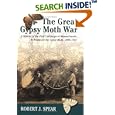 The Great Gypsy Moth War: The History Of The First Campaign In Massachusetts To Eradicate The Gypsy Moth, 1890-1901 by Robert J. Spear