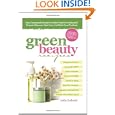 Green Beauty Recipes: Easy Homemade Recipes To Make Your Own Organic And Natural