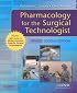 Pharmacology for the Surgical Technologist with Mosby's Essential Drugs for Surgical Technologists (Pharmacology for the Surgical Technologist)