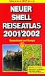 Neuer Shell Reiseatlas Deutschland und Europa 2001/2002