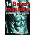 1a Bauchmuskeln. Das ultimative Bauchprogramm