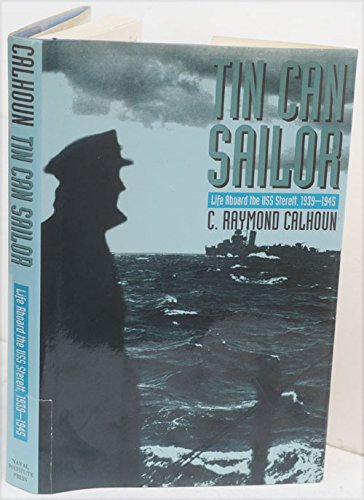 Tin Can Sailor: Life Aboard the USS Sterett, 1939-1945