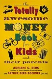 The Totally Awesome Money Book for Kids (And Their Parents)