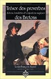Trésor des proverbes, dictons, formulettes & conjurations magiques des bretons (édition bilingue)