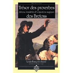 Tr�sor des proverbes, dictons, formulettes & conjurations magiques des bretons (�dition bilingue)
