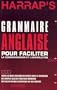 HARRAP'S GRAMMAIRE ANGLAISE POUR FACILITER LA COMPR�HENSION ET L'ASSIMILATION