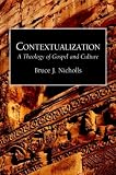 Contextualization: A Theology of Gospel and Culture