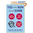 You Are Now Less Dumb: How to Conquer Mob Mentality, How to Buy Happiness, and All the Other Ways to Ou tsmart Yourself