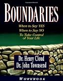 Boundaries Workbook: When to Say Yes When to Say No To Take Control of Your Life