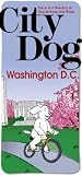 City Dog: Washington, D.C.: Baltimore, Maryland Suburbs, Northern VA (City Dog series)