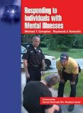 Responding to Individuals With Mental Illnesses: A Guide for Law Enforcement Officers and Other Public Safety and Criminal Justice Professionals