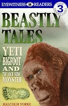 Beastly Tales: Yeti, Bigfoot, and the Loch Ness Monster (DK Reader - Level 3 (Quality))