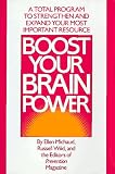 Boost Your Brain Power : A Total Program to Strengthen and Expand Your Most Important Resource