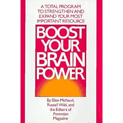 Boost Your Brain Power : A Total Program to Strengthen and Expand Your Most Important Resource