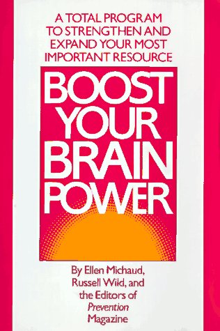 Boost Your Brain Power: A Total Program to Strengthen and Expand Your Most Important Resource