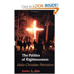 The Politics of Righteousness: Idaho Christian Patriotism
