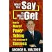 What You Say Is What You Get : How to Master Power Talking, the Language of Success