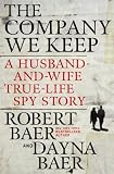 The Company We Keep: A Husband-and-Wife True-Life Spy Story